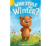 Who Stole My Winter?: A Story About Responsibility, Seasons, and Finding Balance
