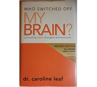 Who Switched Off My Brain?: Controlling Toxic Thoughts and Emotions