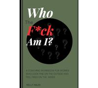 Who The F*ck Am I?: A Coaching Workbook