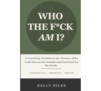 Who The F*ck Am I?: A Coaching Workbook (Just F*cking Breathe Dude: The Complete Coaching Workbook Series)
