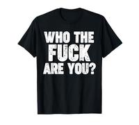 WHO THE FUCK ARE YOU? Camiseta