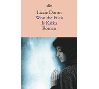 Who the Fuck Is Kafka: Eine israelische Schriftstellerin, ein palästinensischer Journalist. Er will einen Film über sie drehen, sie erzählt sein Leben.: 14484