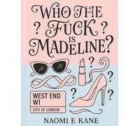 Who the Fuck Is Madeline? An Adult Funny West End Colouring Book