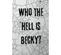 Who the hell is becky?: Notebook for school, college, work or yourself