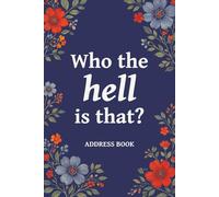 Who the Hell Is That?: A Funny Address Book for People You'll Probably Forget