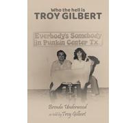 Who the Hell is Troy Gilbert?