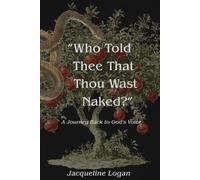 "Who Told Thee that Thou wast Naked": A Journey Back to God's Voice: 1 (Identity & Healing)