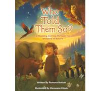 Who Told Them So?: A Rhyming Journey Through the Wonders of Nature