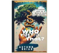 Who Told You That?: Hearing God In A World Full Of Noise (Divine Conversations: A Devotional Series)