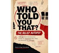 WHO TOLD YOU THAT?: The Belief Autopsy: A 90-Day Faith Deconstruction Journal for Questioning Fear, Shame, and Everything You Inherited