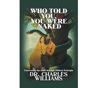WHO TOLD YOU, YOU WERE NAKED: Uncovering the truth through biblical principle