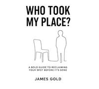 Who Took My Place?: A Journey to Reclaim the Self You Lost