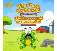 Who Took My Snack? / ¿Quién se comió mi merienda? (English-Spanish Bilingual Edition): A Bilingual Farm Animal Mystery About Sharing and Kindness (A Freddy the Frog Story)