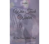 Who Took Winter: A True Crime Thriller Novel (Eden's Curse)