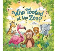 Who Tooted at the Zoo?: A Funny Rhyming Story Picture Book for Kids and Adults