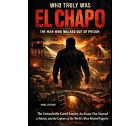 WHO TRULY WAS EL CHAPO The Man Who Walked Out of Prison