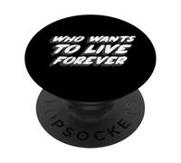 Who Wants to Live Forever | Cita de la canción Musical de 1980 PopSockets PopGrip Adhesivo