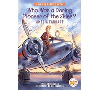 Who Was a Daring Pioneer of the Skies?: Amelia Earhart: A Who HQ Graphic Novel (Who HQ Graphic Novels)