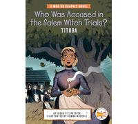 Who Was Accused in the Salem Witch Trials?: Tituba: A Who HQ Graphic Novel