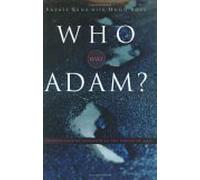 Who Was Adam?: a Creation Model Approach to the Origin of Man