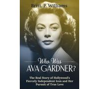 Who was Ava Gardner ?: The Real Story of Hollywood’s Fiercely Independent Icon and Her Pursuit of True Love.