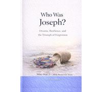 Who Was Joseph?: Dreams, Resilience, and the Triumph of Forgiveness (Who Was…? Bible Stories for Teens)