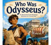 Who Was Odysseus?: An Illustrated Greek Mythology Adventure for Curious Kids