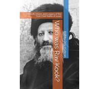Who was Rav Kook?: The Life, Vision, and Legacy of the First Chief Rabbi of Israel