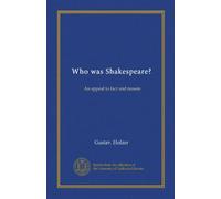 Who was Shakespeare?: An appeal to fact and reason