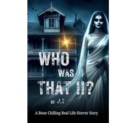 Who Was That !!?: A Bone Chilling Real Life Horror Story