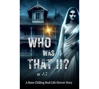 Who Was That !!?: Bone Chilling Real Life Horror Story