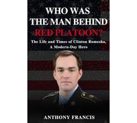 Who Was the Man Behind Red Platoon?: The Life and Times of Clinton Romesha, A Modern-Day Hero: 5