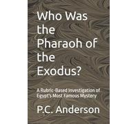 Who Was the Pharaoh of the Exodus?: A Rubric-Based Investigation of Egypt's Most Famous Mystery