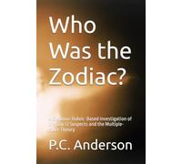 Who Was the Zodiac?: A Rigorous Rubric-Based Investigation of the Top 12 Suspects and the Multiple-Killer Theory: 2 (Zodiac Killer)