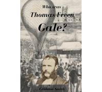 Who was Thomas Freen Gale? (Who was series of notable South Australian Pioneers)