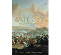 Who was Who at Waterloo: A Biography of the Battle