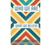Who We Are and What We Believe