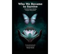 Who We Became to Survive: From Surviving to Healing: A Shadow Work Journal