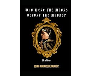 Who Were The Moors Before The Moors?