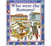Who Were the Romans? (Usborne Starting Point History S.)