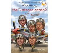 Who Were the Tuskegee Airmen? (Who Was?)