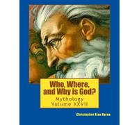 Who, Where, and Why is God?: Mythology
