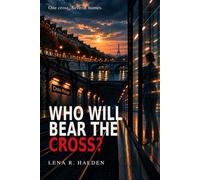 WHO WILL BEAR THE CROSS?: One cross. Several names. (The Architecture of Truth)