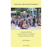 Who Will Care for the Children ? Foreign Domestic Helpers and Female Labour Force Participation. Singapore, Hong Kong & Australia