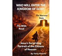 WHO WILL ENTER THE KINGDOM OF GOD?: Jesus's Surprising Portrait of the Citizens of Heaven