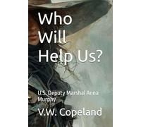 Who Will Help Us?: U.S. Deputy Marshal Anna Murphy: 3