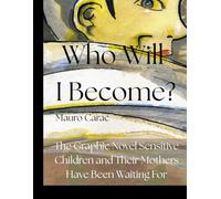 Who Will I Become?: A Poetic Coming-of-Age Graphic Novel for Thoughtful Preteens and Parents