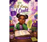 Who Will Know I Could?: Journal