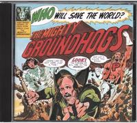 WHO WILL SAVE THEWORLD?THE MIGHTY GROUNDHOGS