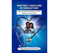 Who Will Take Care of the Doctor?: A Wife and Mother’s Reflection on Life, Medicine, and Sacrifice